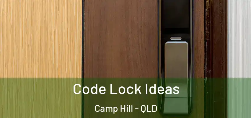 Code Lock Ideas Camp Hill - QLD