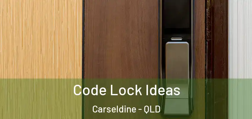  Code Lock Ideas Carseldine - QLD
