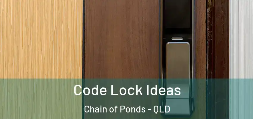  Code Lock Ideas Chain of Ponds - QLD