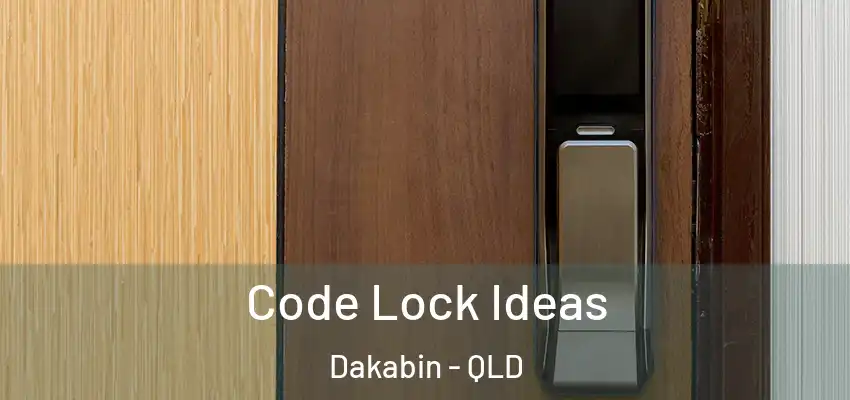  Code Lock Ideas Dakabin - QLD
