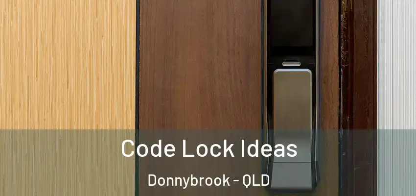  Code Lock Ideas Donnybrook - QLD