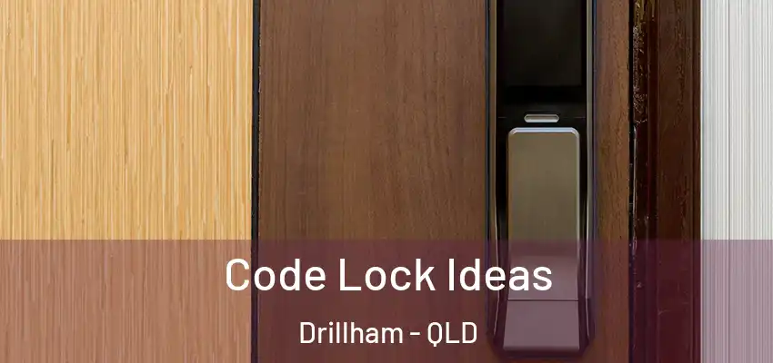  Code Lock Ideas Drillham - QLD
