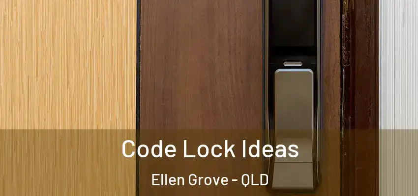  Code Lock Ideas Ellen Grove - QLD