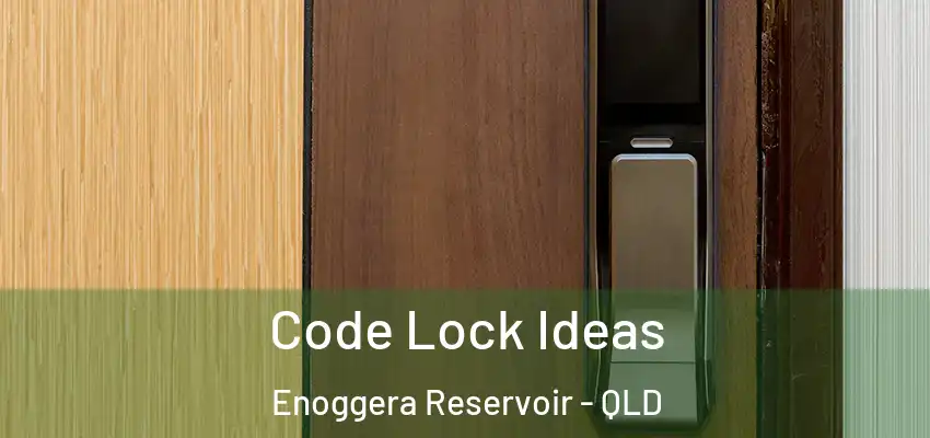  Code Lock Ideas Enoggera Reservoir - QLD