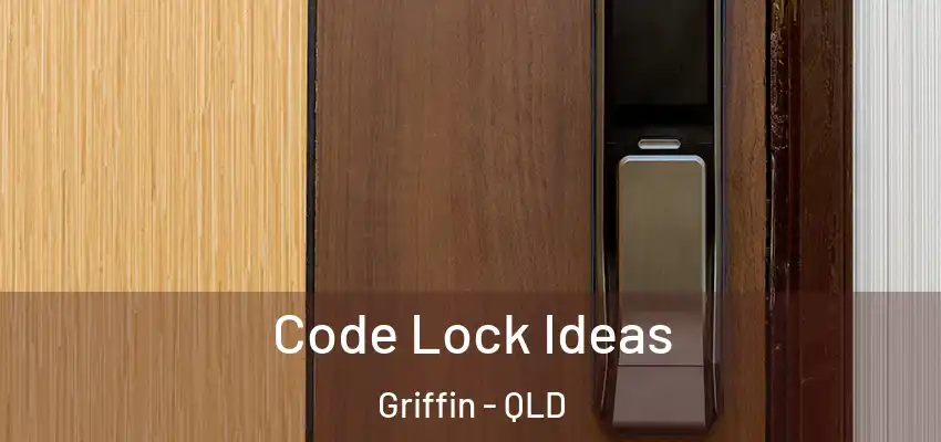  Code Lock Ideas Griffin - QLD