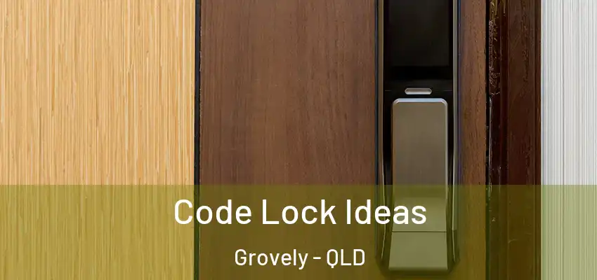  Code Lock Ideas Grovely - QLD