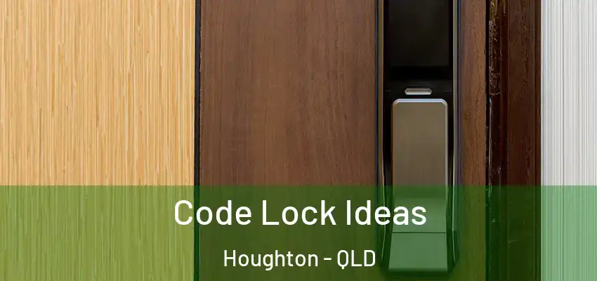  Code Lock Ideas Houghton - QLD