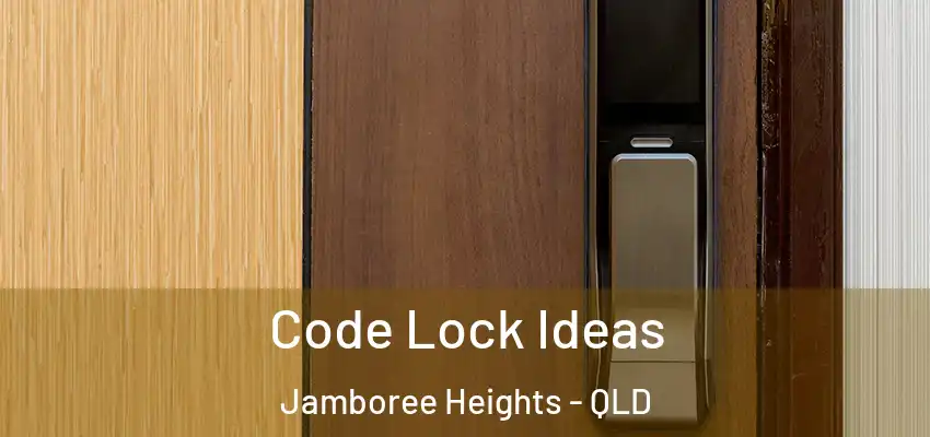 Code Lock Ideas Jamboree Heights - QLD