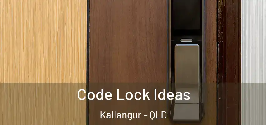  Code Lock Ideas Kallangur - QLD