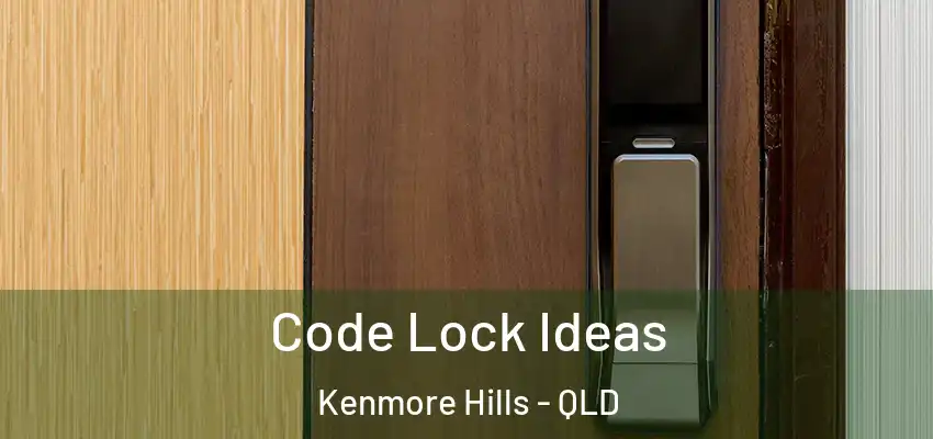  Code Lock Ideas Kenmore Hills - QLD