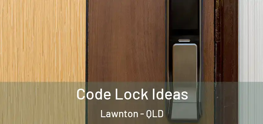  Code Lock Ideas Lawnton - QLD