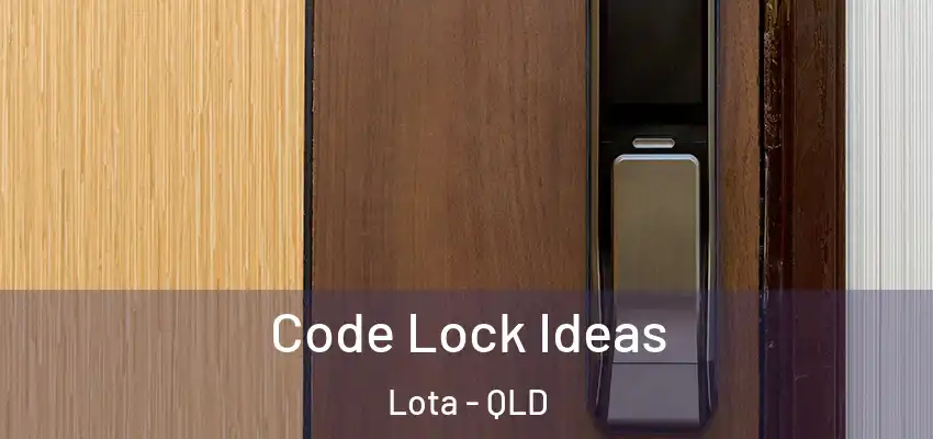  Code Lock Ideas Lota - QLD