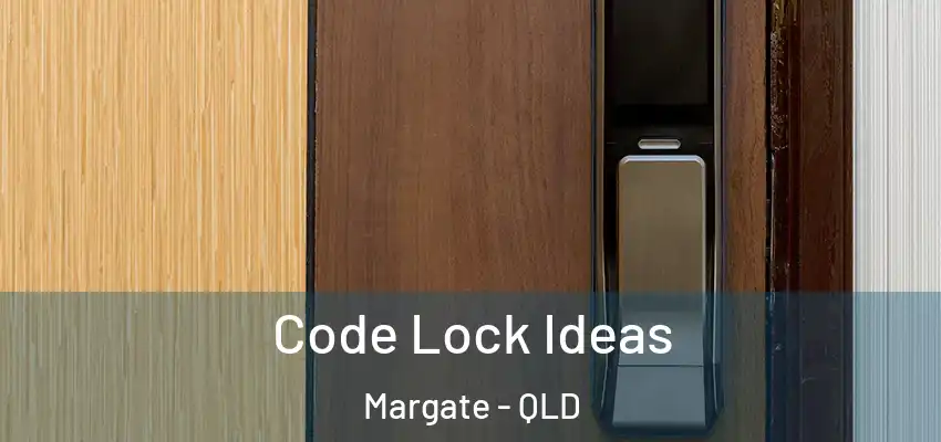  Code Lock Ideas Margate - QLD