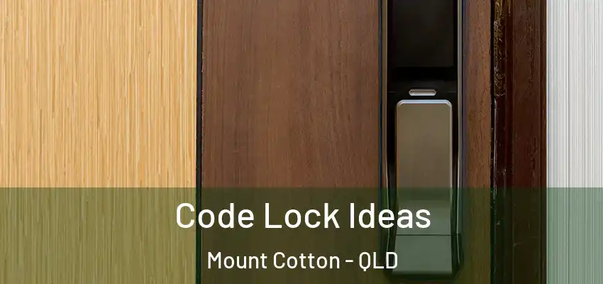  Code Lock Ideas Mount Cotton - QLD