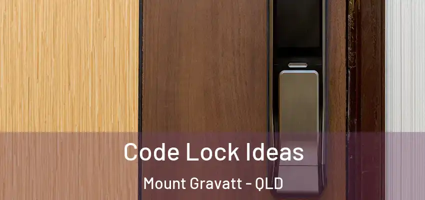  Code Lock Ideas Mount Gravatt - QLD