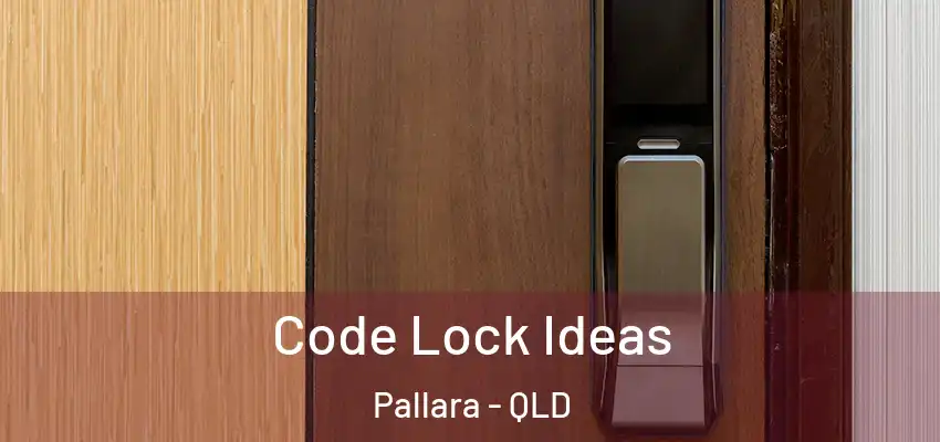  Code Lock Ideas Pallara - QLD