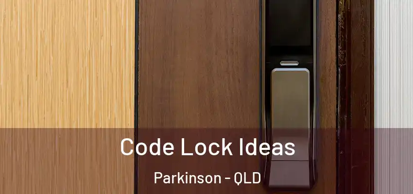  Code Lock Ideas Parkinson - QLD