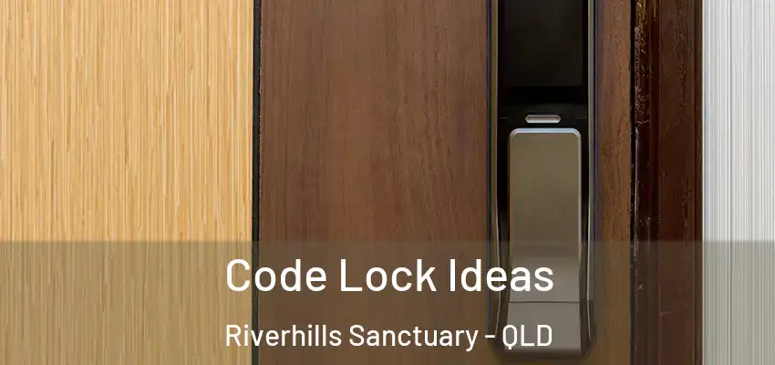  Code Lock Ideas Riverhills Sanctuary - QLD