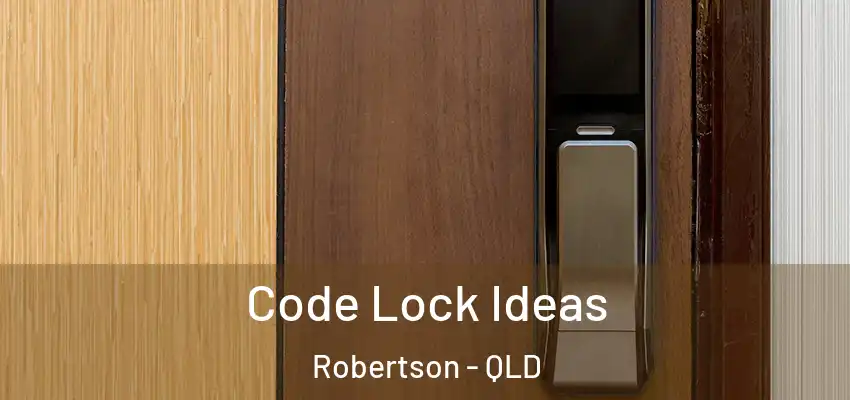  Code Lock Ideas Robertson - QLD
