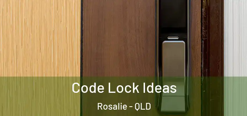  Code Lock Ideas Rosalie - QLD