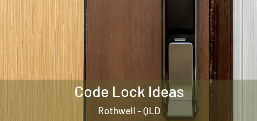  Code Lock Ideas Rothwell - QLD