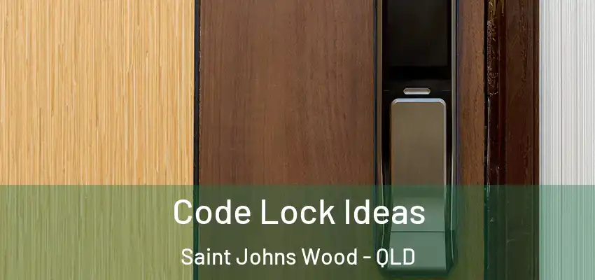  Code Lock Ideas Saint Johns Wood - QLD