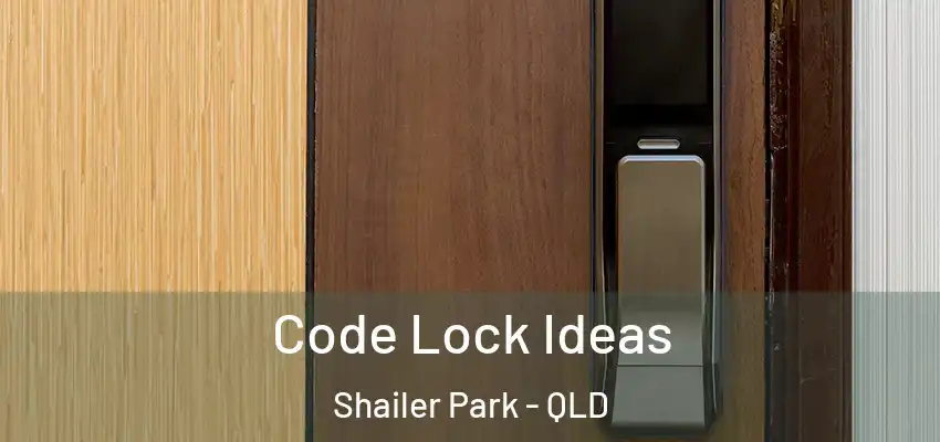  Code Lock Ideas Shailer Park - QLD