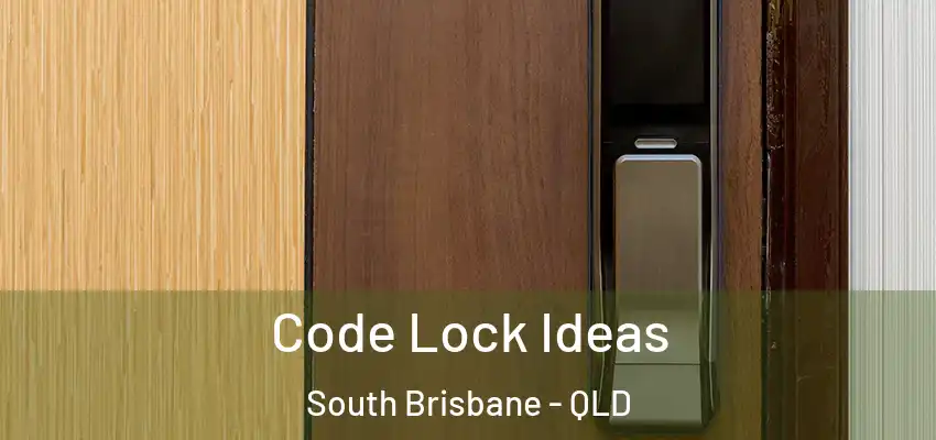  Code Lock Ideas South Brisbane - QLD