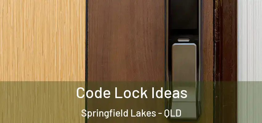  Code Lock Ideas Springfield Lakes - QLD