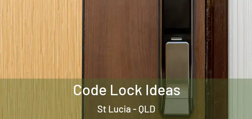 Code Lock Ideas St Lucia - QLD