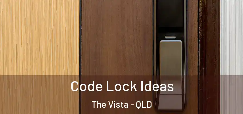  Code Lock Ideas The Vista - QLD