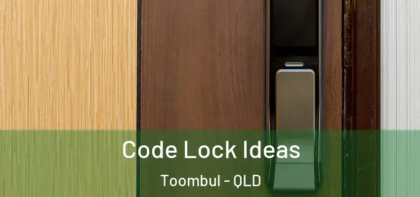  Code Lock Ideas Toombul - QLD