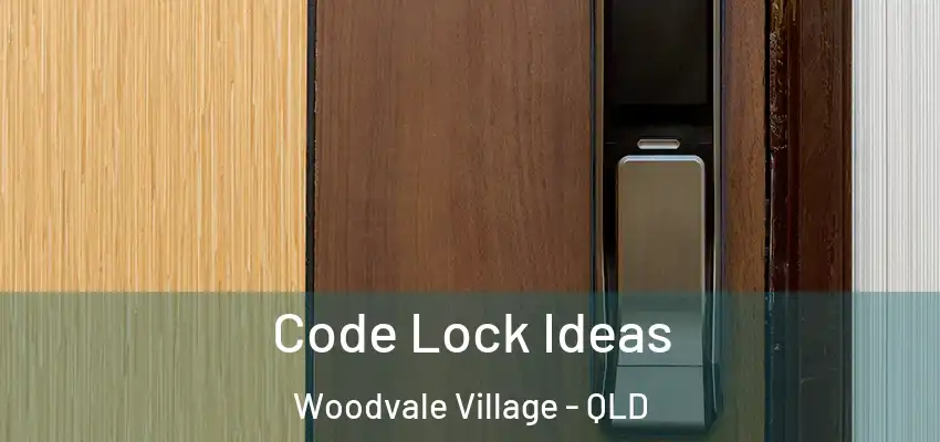  Code Lock Ideas Woodvale Village - QLD