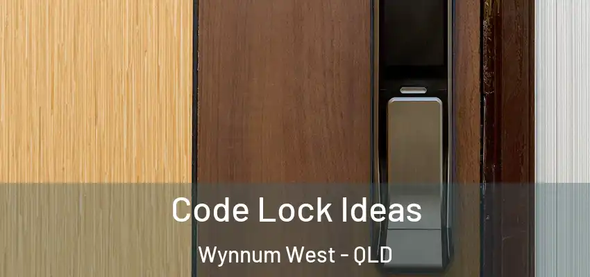  Code Lock Ideas Wynnum West - QLD