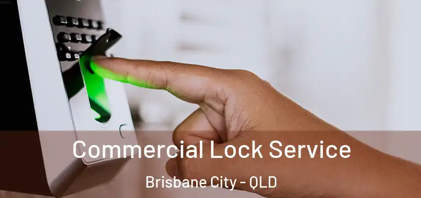 Commercial Lock Service Brisbane City - QLD