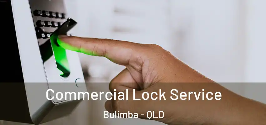 Commercial Lock Service Bulimba - QLD