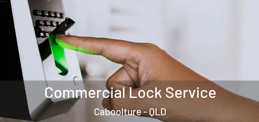  Commercial Lock Service Caboolture - QLD