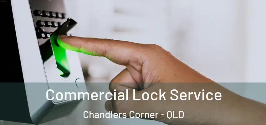  Commercial Lock Service Chandlers Corner - QLD