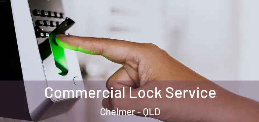 Commercial Lock Service Chelmer - QLD
