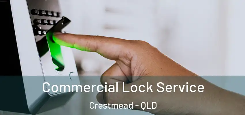 Commercial Lock Service Crestmead - QLD