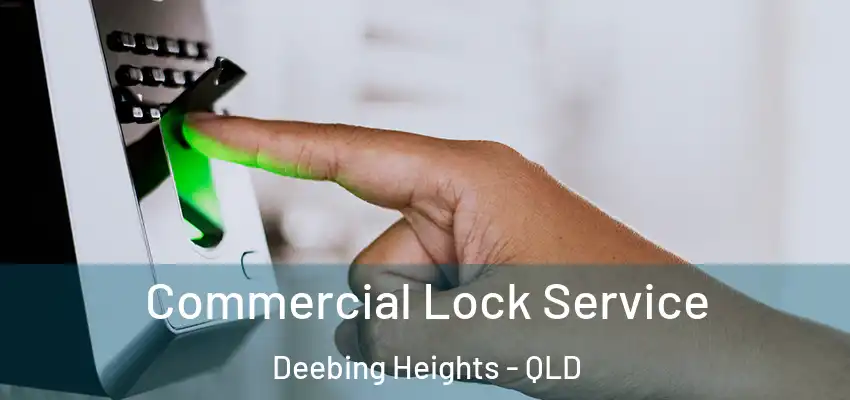  Commercial Lock Service Deebing Heights - QLD