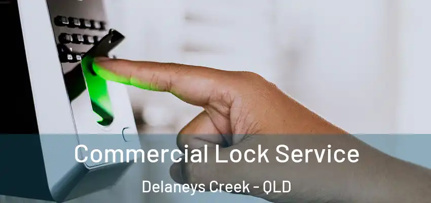  Commercial Lock Service Delaneys Creek - QLD