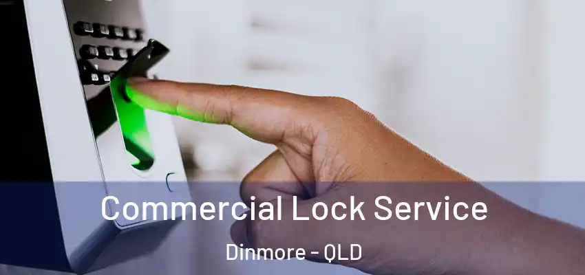 Commercial Lock Service Dinmore - QLD