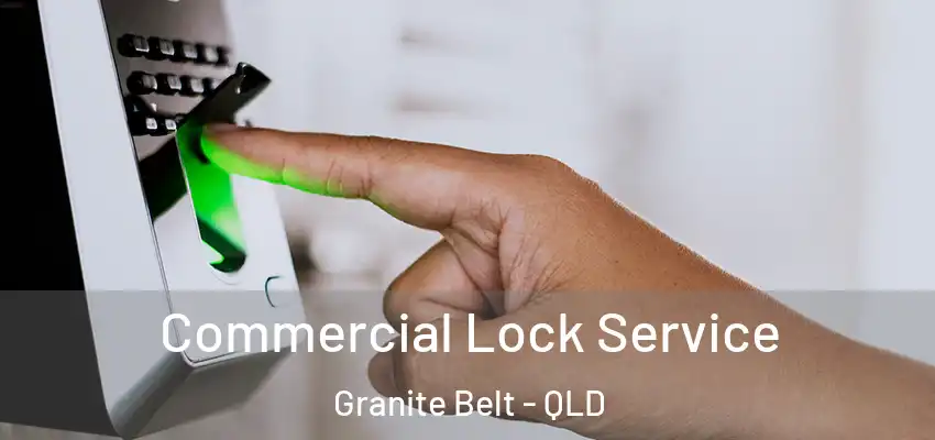 Commercial Lock Service Granite Belt - QLD
