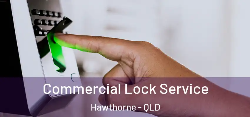 Commercial Lock Service Hawthorne - QLD