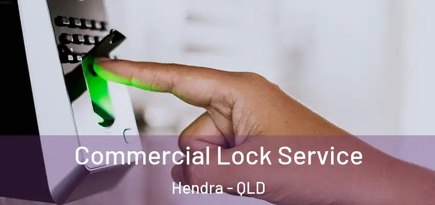 Commercial Lock Service Hendra - QLD