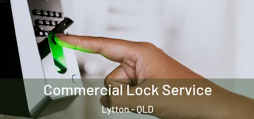  Commercial Lock Service Lytton - QLD