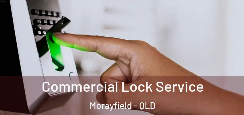  Commercial Lock Service Morayfield - QLD
