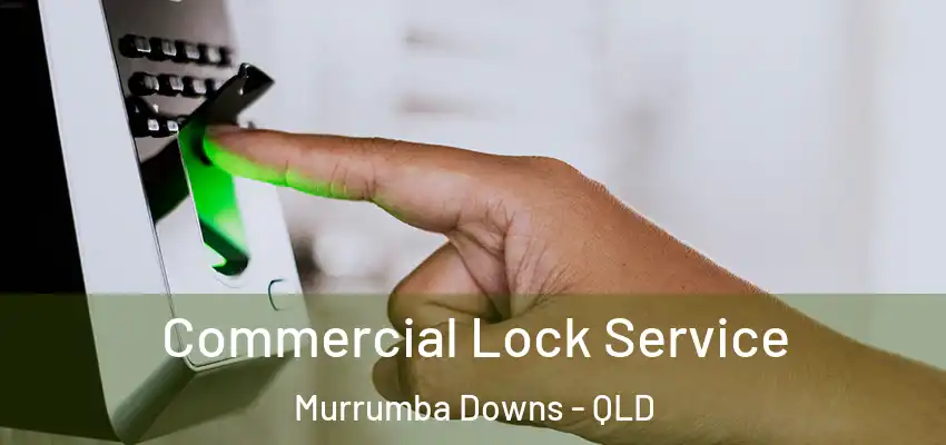  Commercial Lock Service Murrumba Downs - QLD