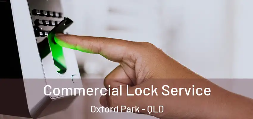 Commercial Lock Service Oxford Park - QLD